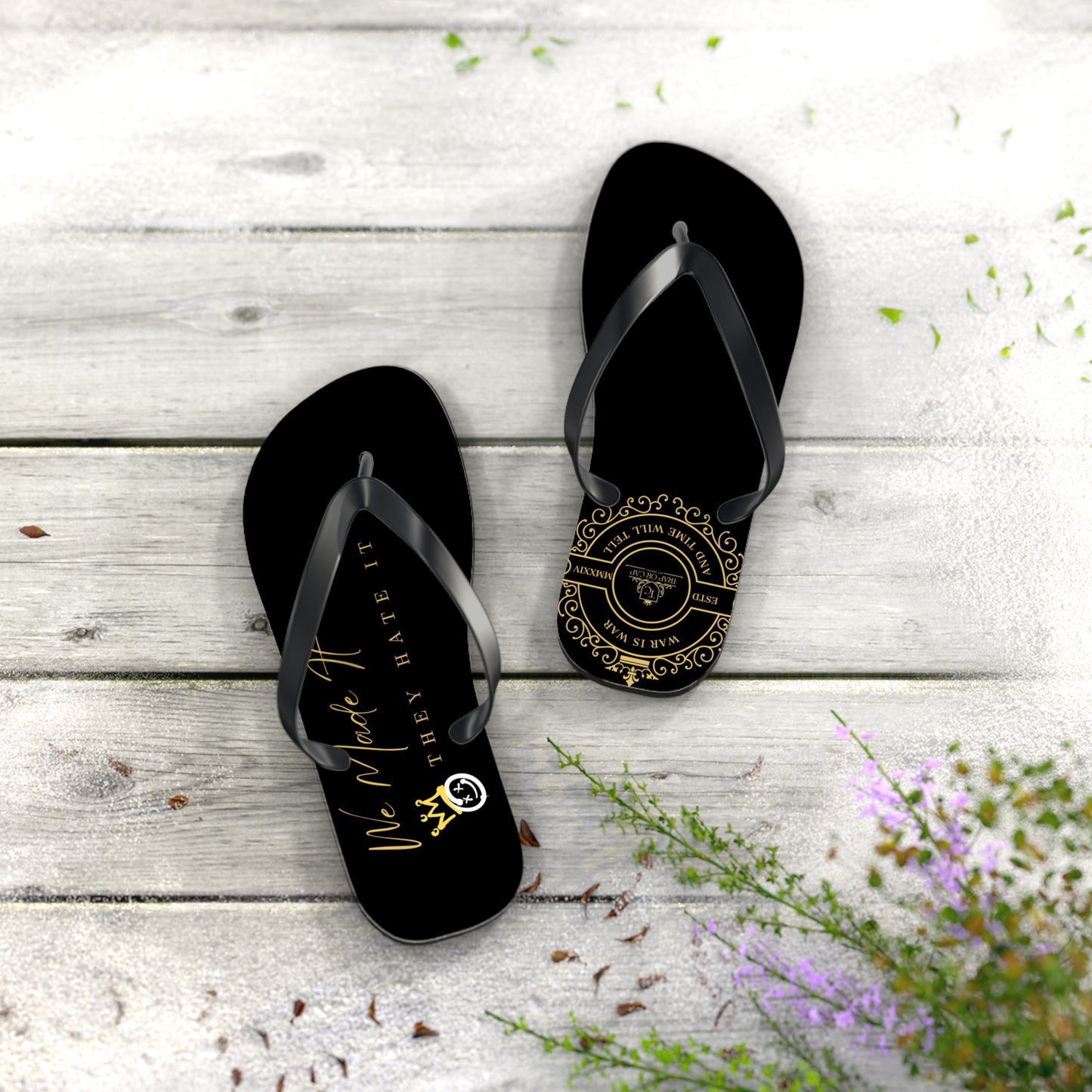 Luxury Statement Flip Flops 'We Made It, They Hate It' Premium Gold Design