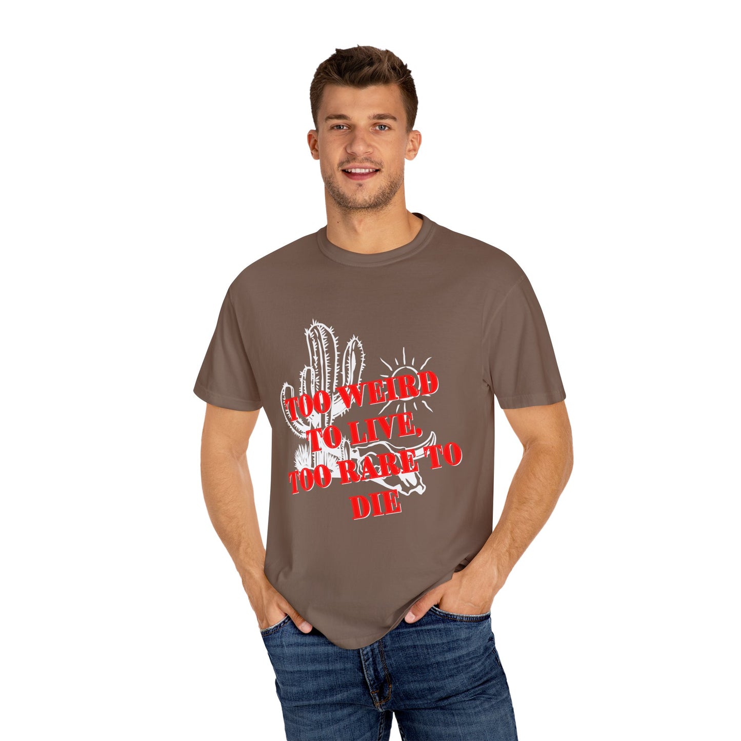 Graphic Tee | Unique Unisex T-Shirt | Cool Shirt | 'Too Weird to Live, Too Rare to Die' Tee | Stylish Top Cool Top | Hipster Clothing | Gift