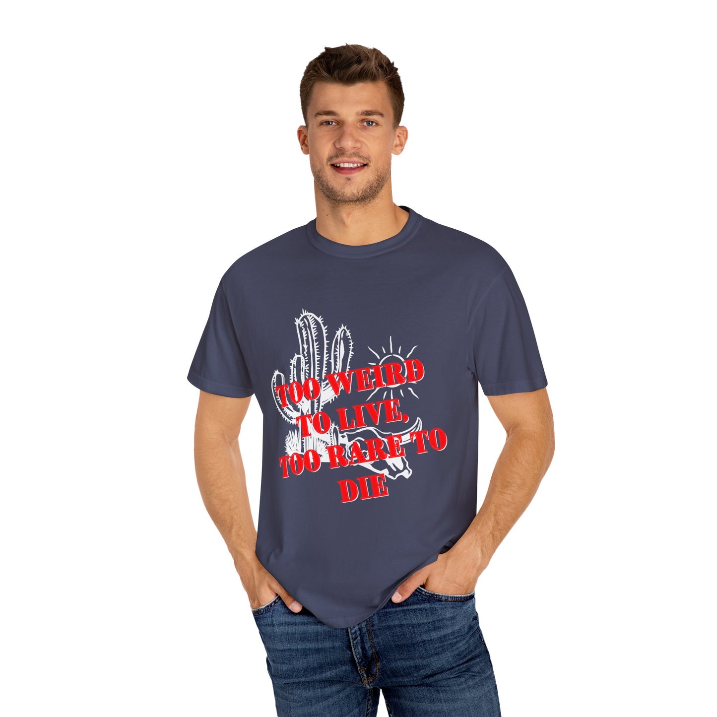 Graphic Tee | Unique Unisex T-Shirt | Cool Shirt | 'Too Weird to Live, Too Rare to Die' Tee | Stylish Top Cool Top | Hipster Clothing | Gift