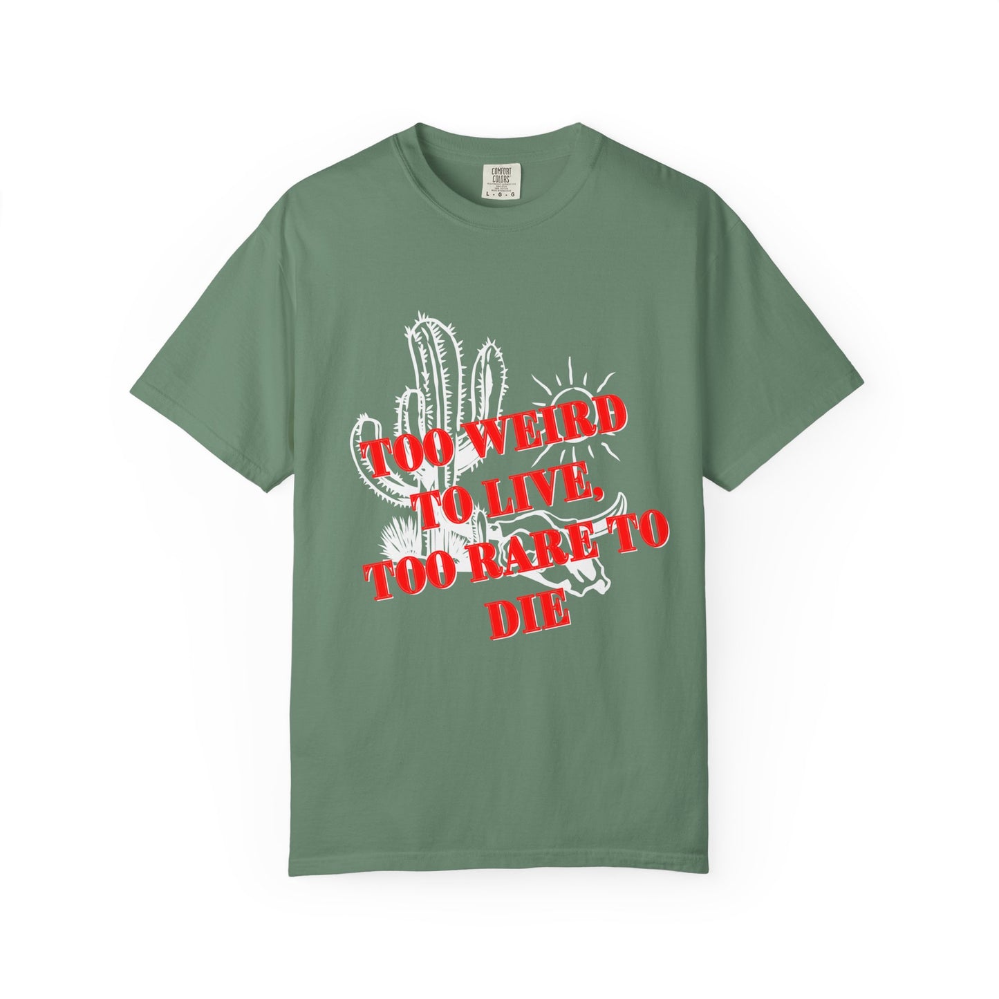 Graphic Tee | Unique Unisex T-Shirt | Cool Shirt | 'Too Weird to Live, Too Rare to Die' Tee | Stylish Top Cool Top | Hipster Clothing | Gift