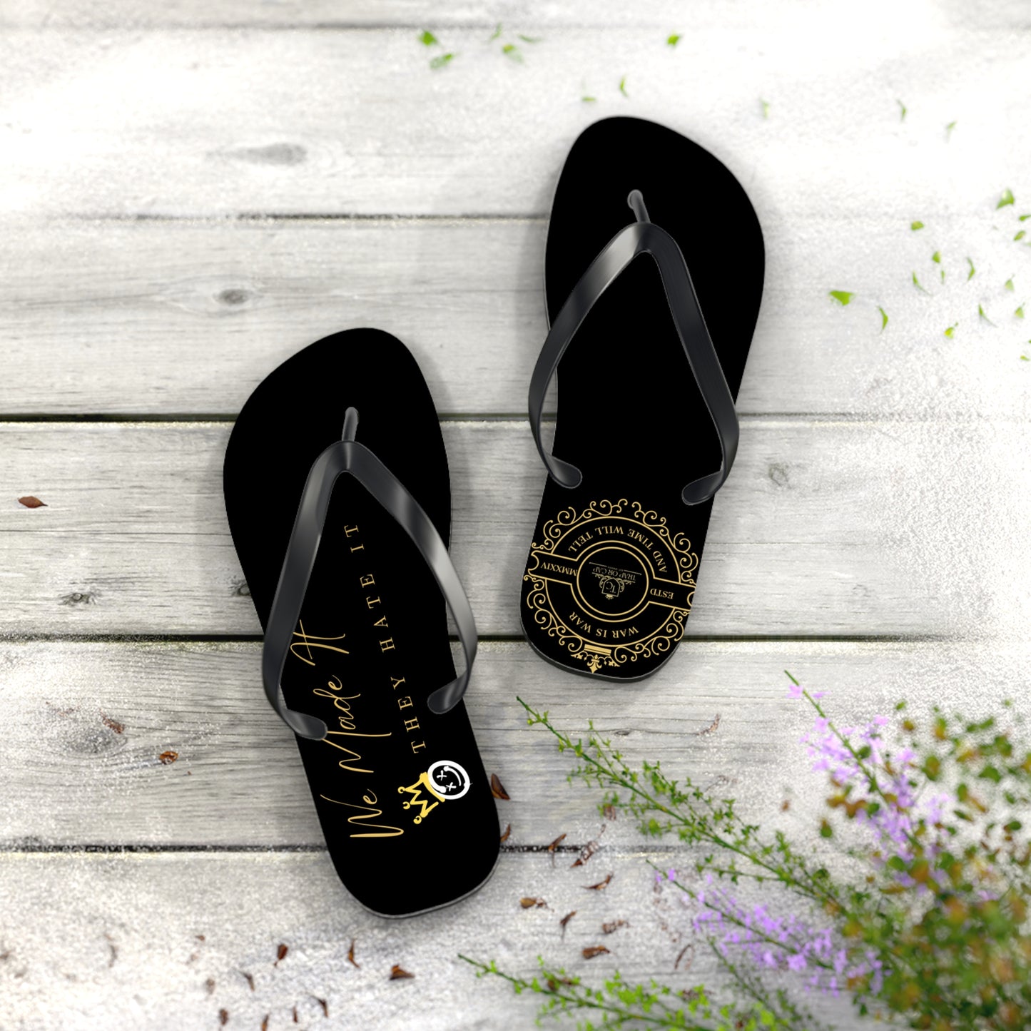 Luxury Statement Flip Flops 'We Made It, They Hate It' Premium Gold Design