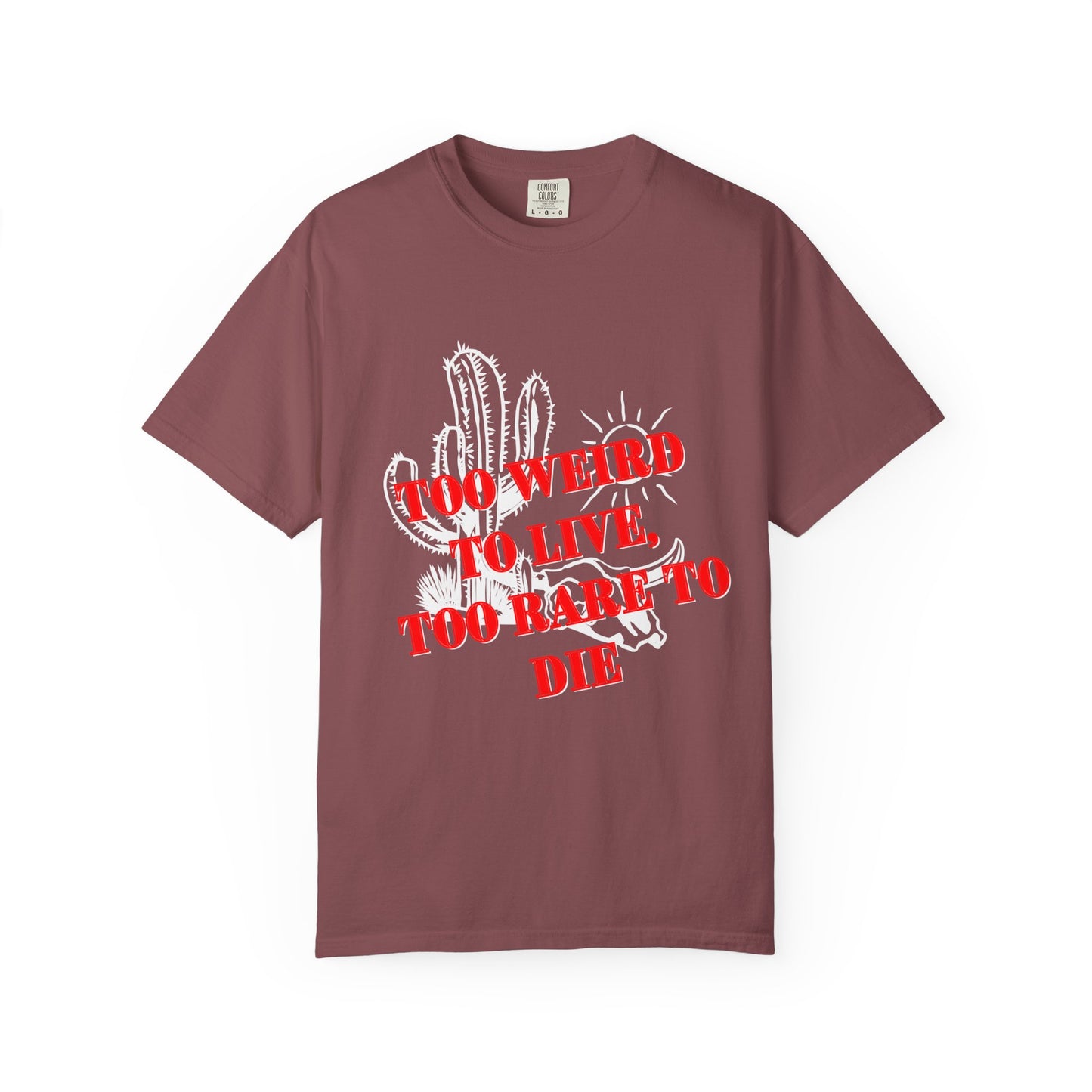 Graphic Tee | Unique Unisex T-Shirt | Cool Shirt | 'Too Weird to Live, Too Rare to Die' Tee | Stylish Top Cool Top | Hipster Clothing | Gift