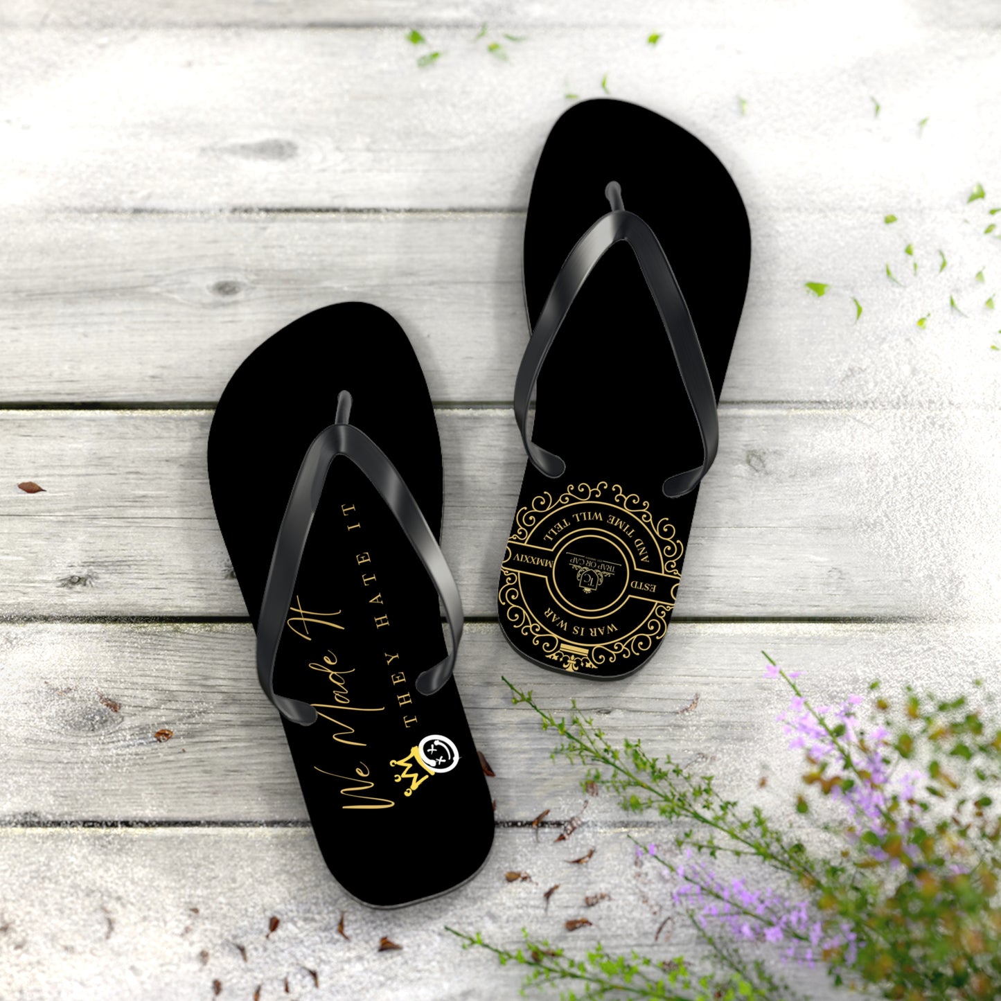 Luxury Statement Flip Flops 'We Made It, They Hate It' Premium Gold Design