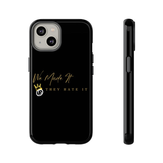Inspirational Quote Phone Case – “We Made It, They Hate It” iPhone & Samsung Case