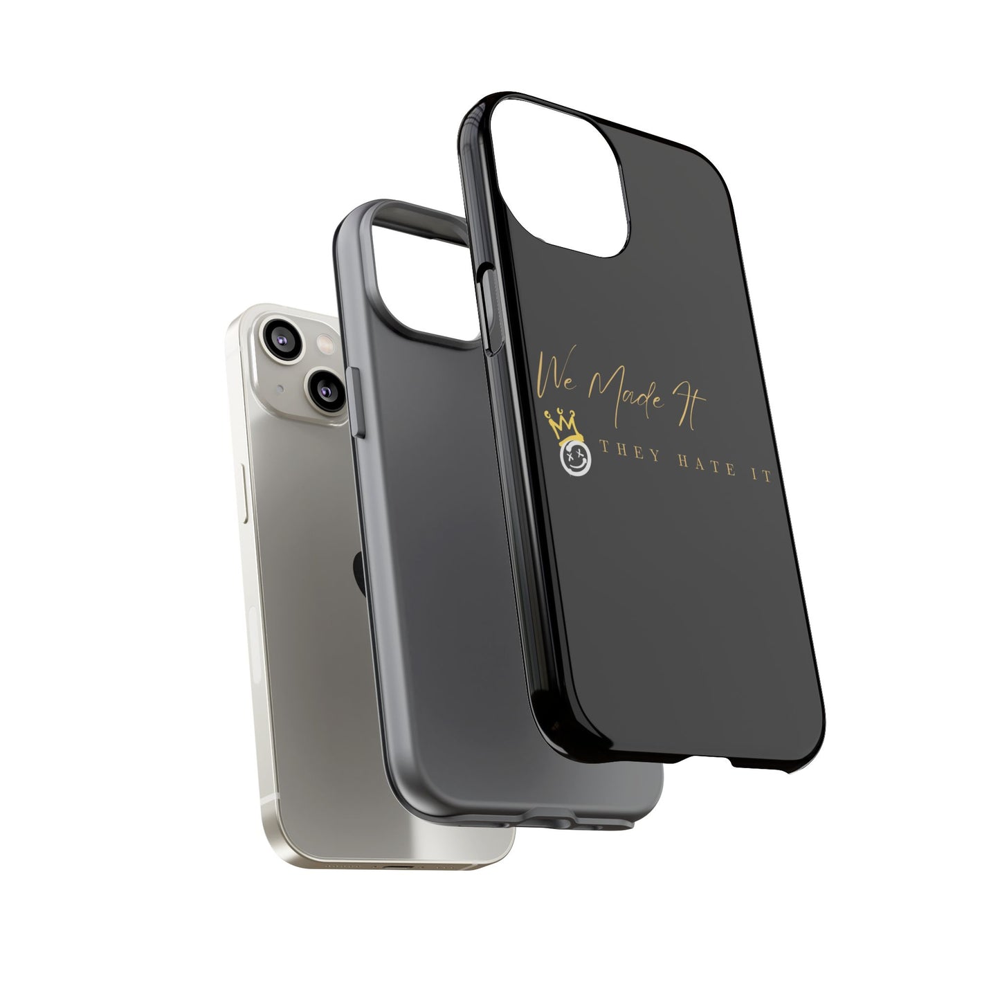 Inspirational Quote Phone Case – “We Made It, They Hate It” iPhone & Samsung Case